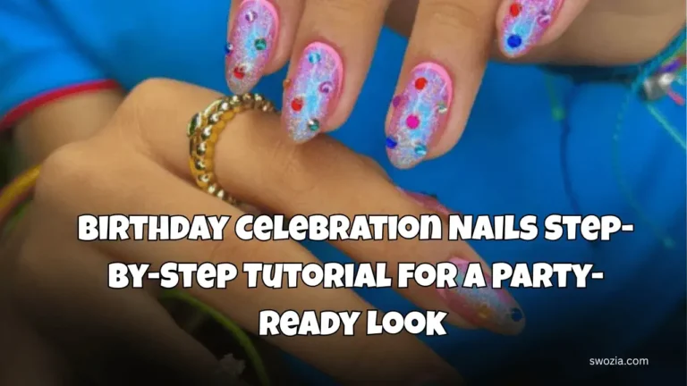 Birthday Celebration Nails Step-by-Step Tutorial for a Party-Ready Look Featured Image