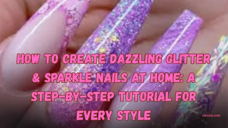 How to Create Dazzling Glitter & Sparkle Nails at Home A Step-by-Step Tutorial for Every Style Featured Image