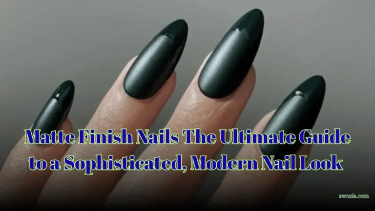 Matte Finish Nails The Ultimate Guide to a Sophisticated, Modern Nail Look Featured Image