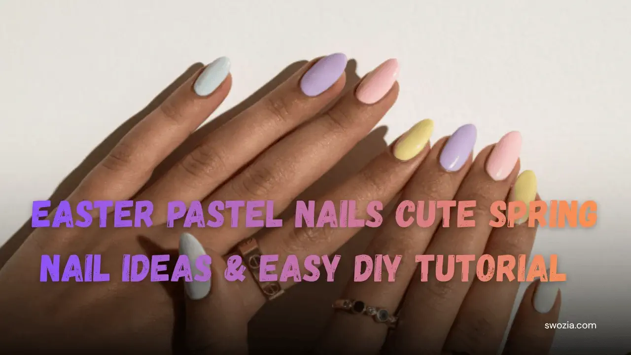 Easter Pastel Nails Cute Spring Nail Ideas & Easy DIY Tutorial Featured Image