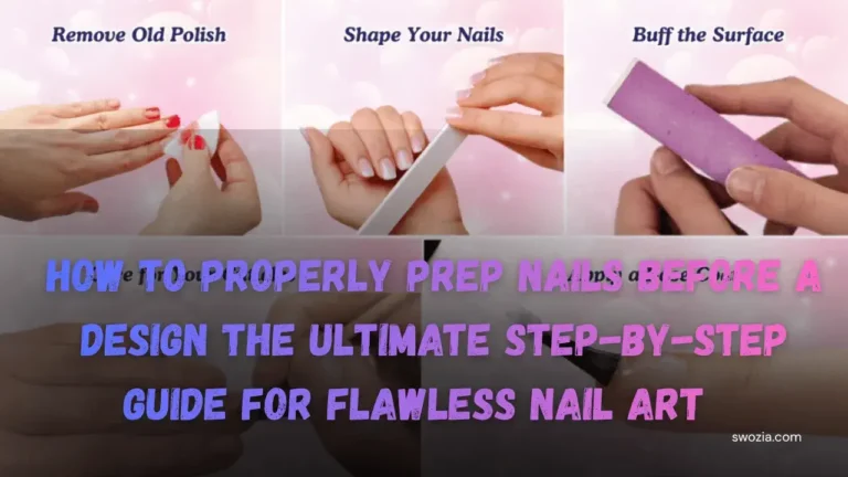 How to Properly Prep Nails Before a Design The Ultimate Step-by-Step Guide for Flawless Nail Art Featured Image